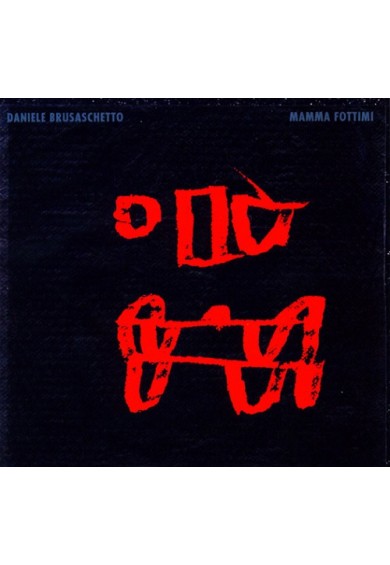 DANIELE BRUSASCHETTO "Mamma Fottimi" cd